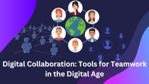 Read more about the article Digital Collaboration: How to Choose the Right Tools for Teamwork in the Digital Age