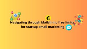 Read more about the article Mailchimp Madness: Navigating  Mailchimp Free Limits for Email Marketing Mastery in 2023